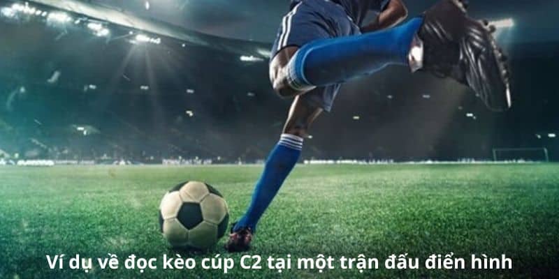 vi-du-doc-keo-cup-c2-tai-1-tran-dau
