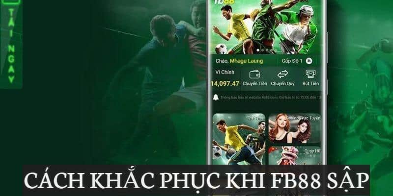 Cách giải quyết khi FB88 sập, không vào được