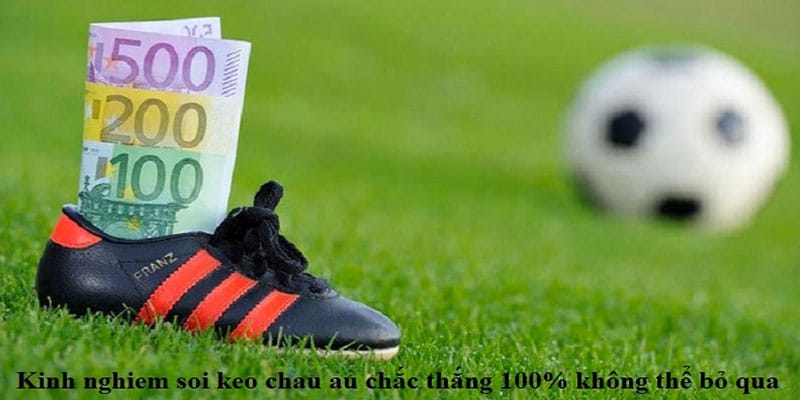 Cách soi kèo châu âu thắng lớn từ chuyên gia
