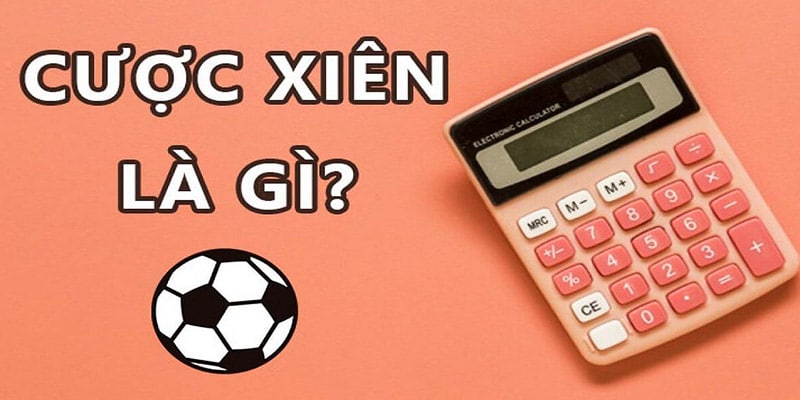 Thông tin kèo cược xiên trong bóng đá