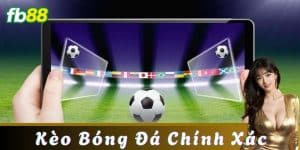Tại sao chọn kèo bóng đá chính xác lại quan trọng?